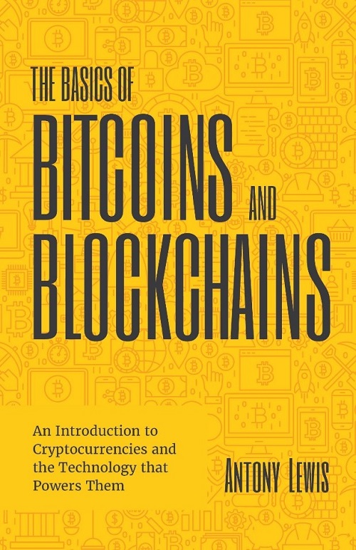 کتاب The Basics of Bitcoins and Blockchains به نویسندگی Antony Lewis